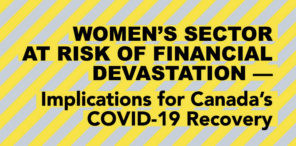 This image has a diagonally striped yellow and gray background with the words "Women's sector at risk of financial devastation - implications for Canada's COVID-19 Recovery"