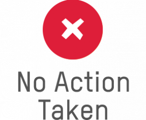 White X mark in a red circle icon that says "No Action Taken" below.